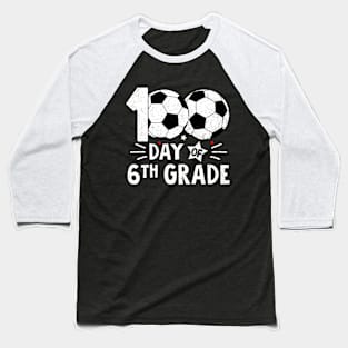 100 Days Of Sixth Grade Teacher 100th Day Of School Soccer Baseball T-Shirt